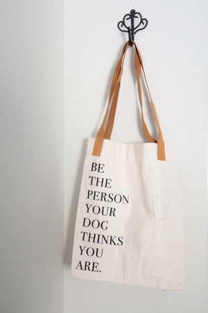 Tote Bag with Dog Breed Print "Be The Person Your Dog Thinks You Are"